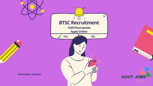 BTSC Recruitment 2023 Notification – 1539 Pharmacist Vacancy